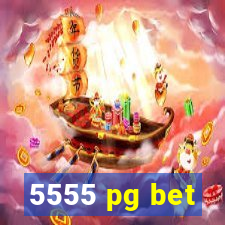 5555 pg bet